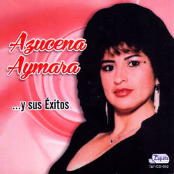 Azucena Aymara... y sus &Eacute;xitos