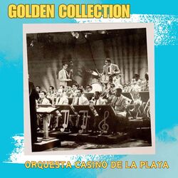 Cover of Orquesta Casino De La Playa - Golden Collection