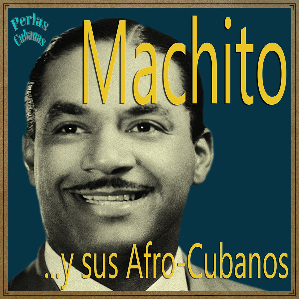 Picture of Perlas Cubanas: Machito y Sus Afro-Cubans