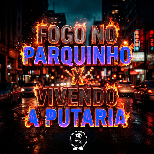 FOGO NO PARQUINHO X VIVENDO A PUTARIA