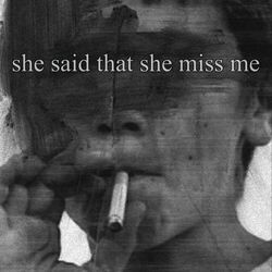 She Said That She Miss Me
