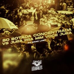 Cover of So Botada Concentrada Vs Jura pra Mim Voce Jura