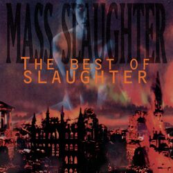 Cover of Mass Slaughter: The Best Of Slaughter
