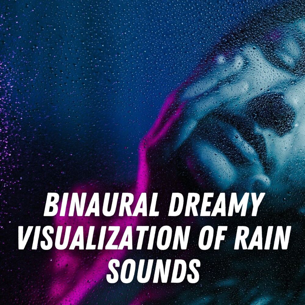 Picture of Binaural Dreamy Visualization of Rain Sounds