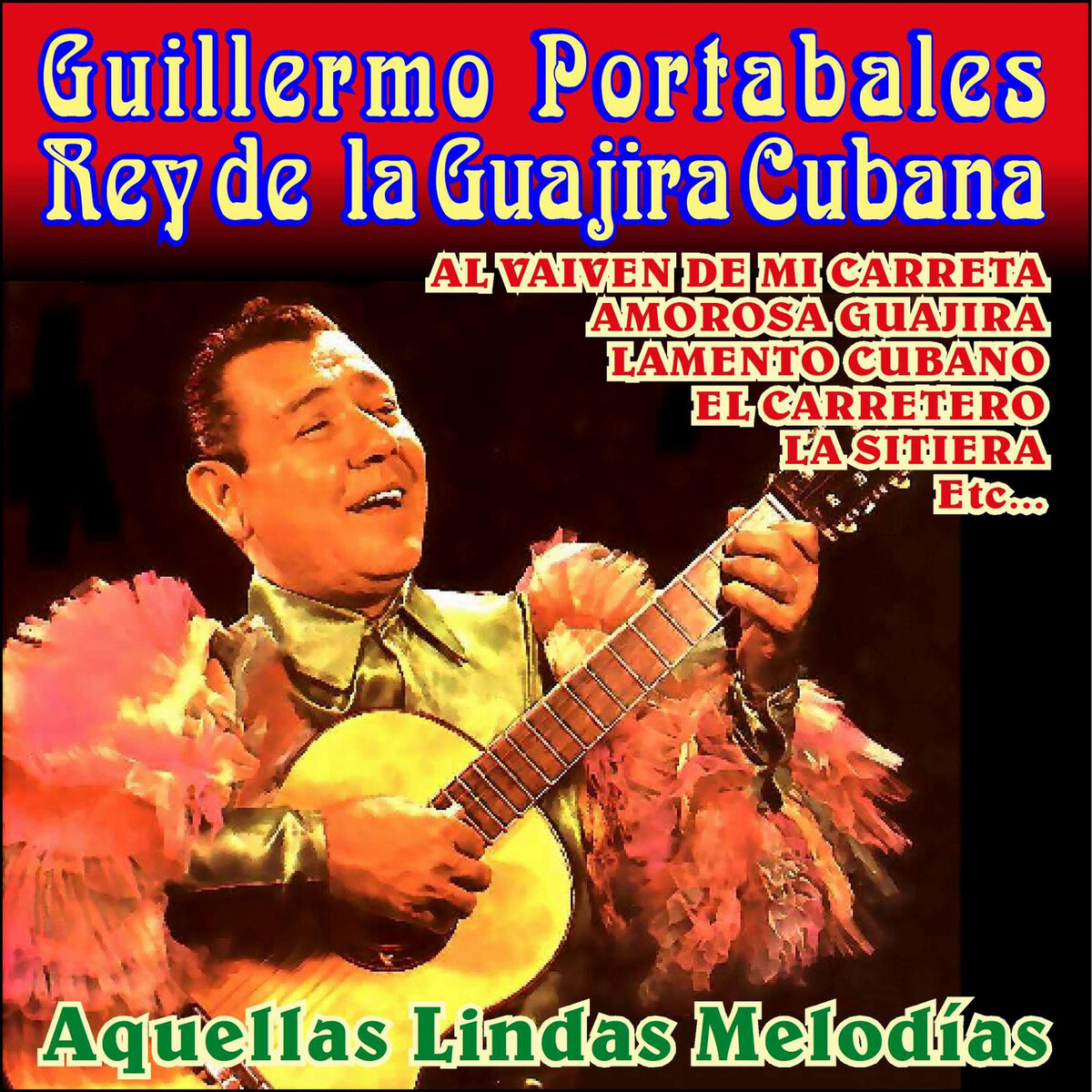 Album cover of El Rey de la Guajira Cubana-Aquellas Lindas Melodías