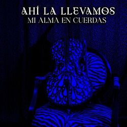 Cover of Ahí La Llevamos/Mi Alma En Cuerdas