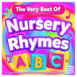 Cover of Nursery Rhymes ABC - The Very Best Of - The 40 Best Playtime & Baby Lullaby Songs for Kids, Toddlers, Babies & Children