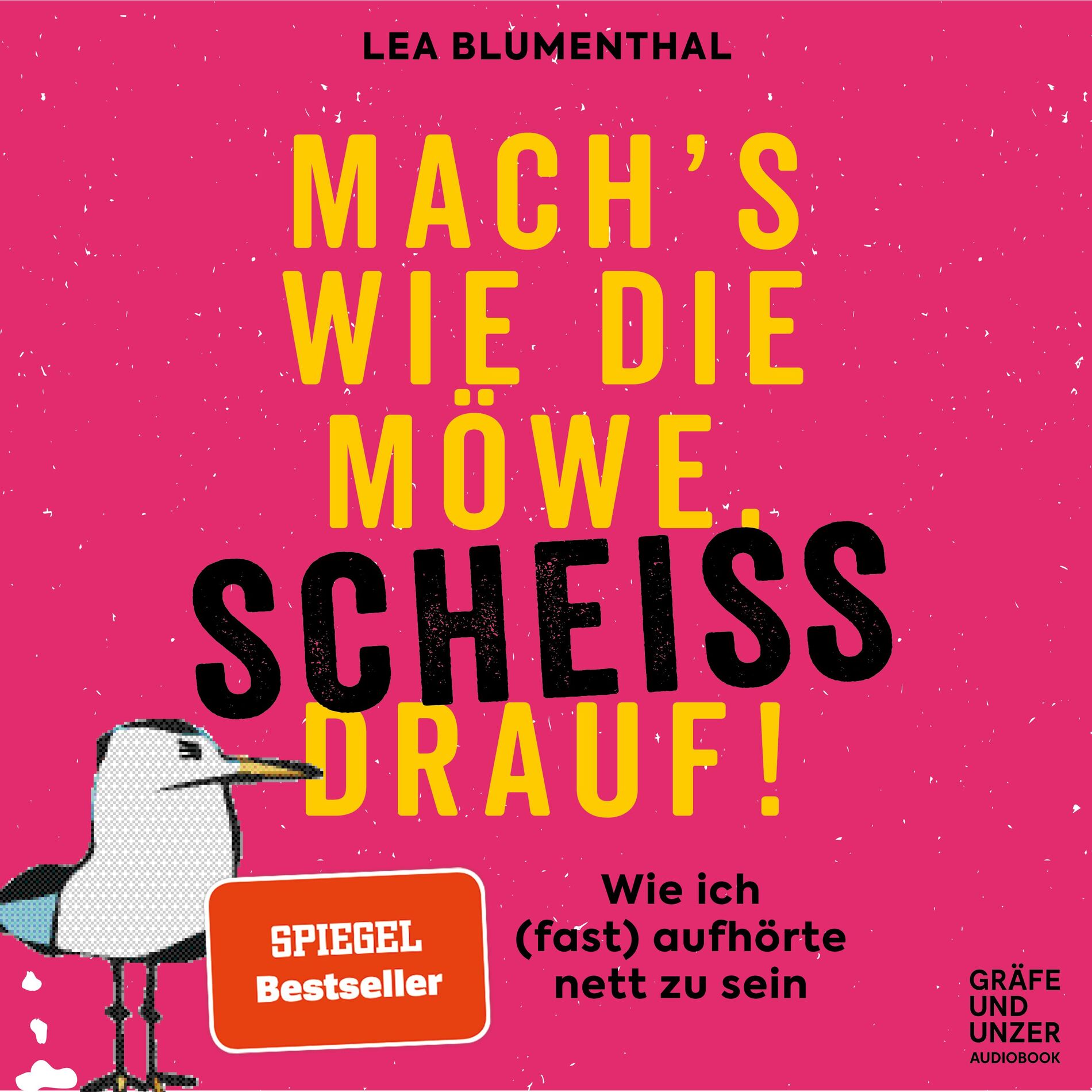 Album cover of Mach's wie die Möwe, scheiß drauf! (Wie ich fast aufhörte nett zu sein)