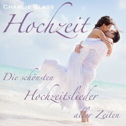 Cover of Hochzeit - Die schönsten Hochzeitslieder aller Zeiten