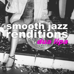 Cover of Smooth Jazz Renditions of Dua Lipa (Instrumental)