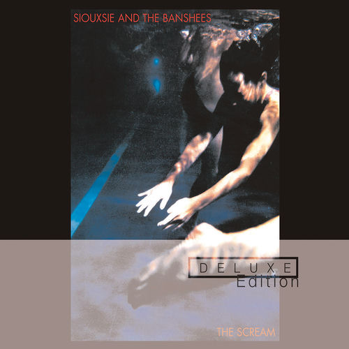 Siouxsie And The Banshees - The Scream (Deluxe) | Deezer