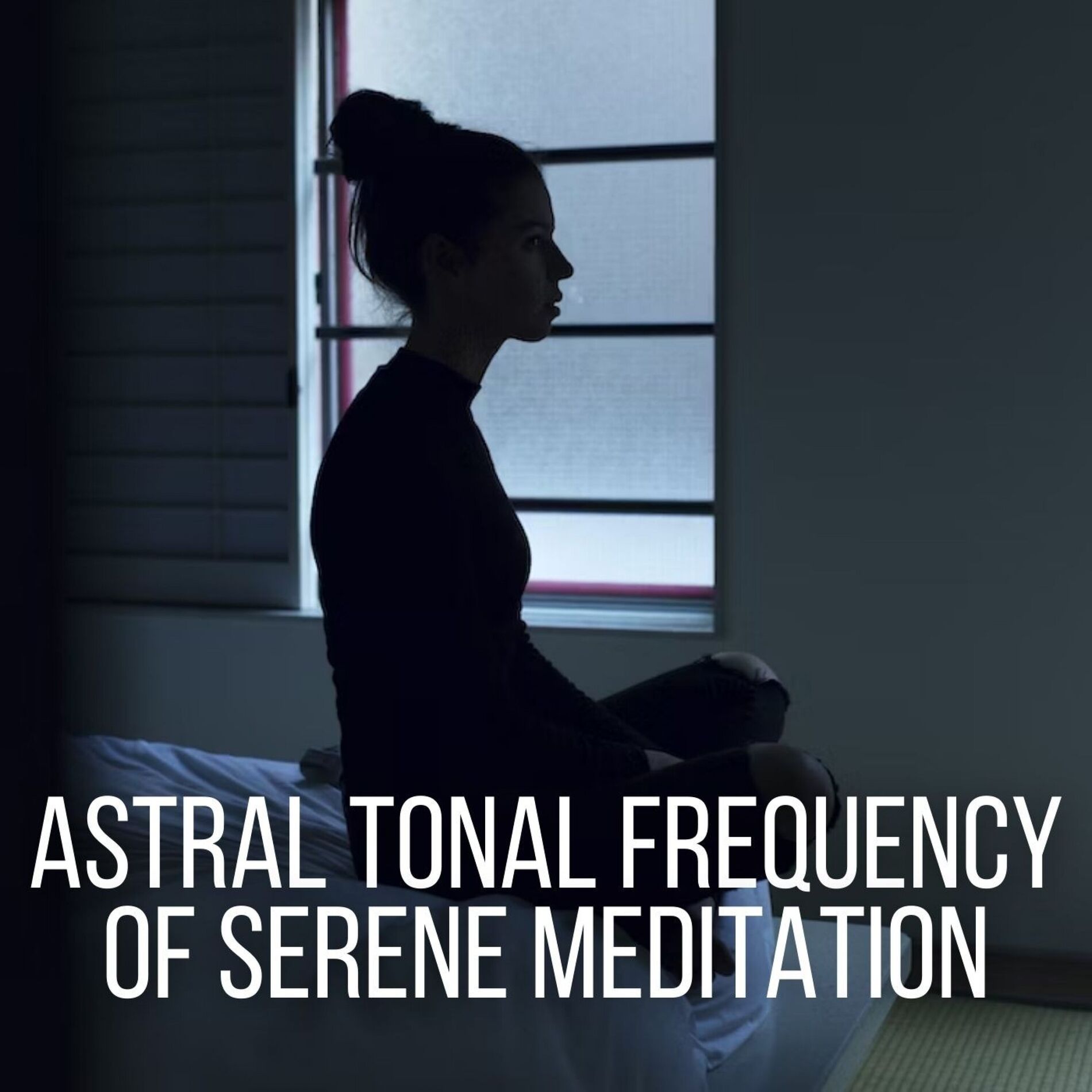 Album cover of Astral Tonal Frequency of Serene Meditation