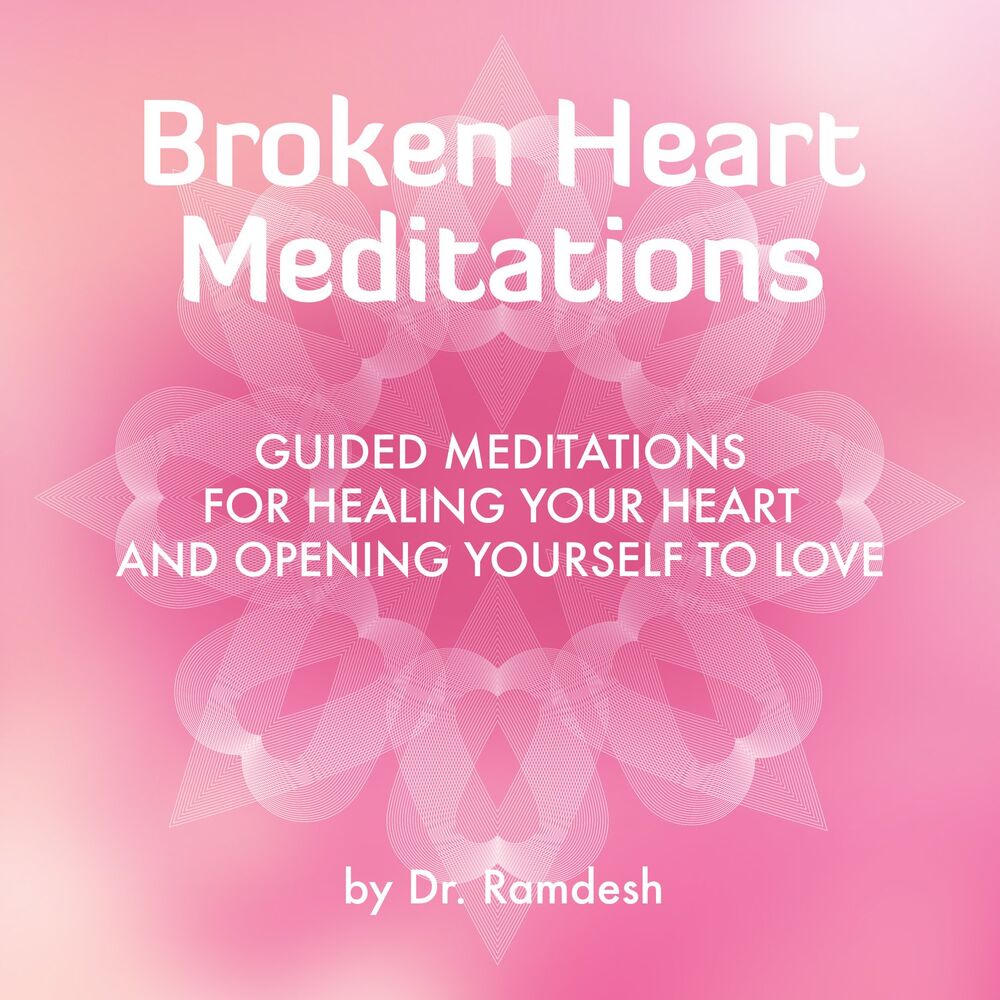 Picture of Broken Heart Meditations: Guided Meditations for Healing Your Heart and Opening Yourself to Love