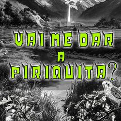 Cover of VAI ME DAR A PIRIQUITA?