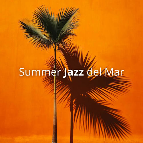 Summer Jazz del Mar: Coastal Vibes and Smooth Tunes