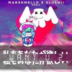 Cover of Want U 2 (Marshmello & Slushii Remix)