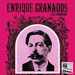 Cover of Enrique Granados Plays Granados