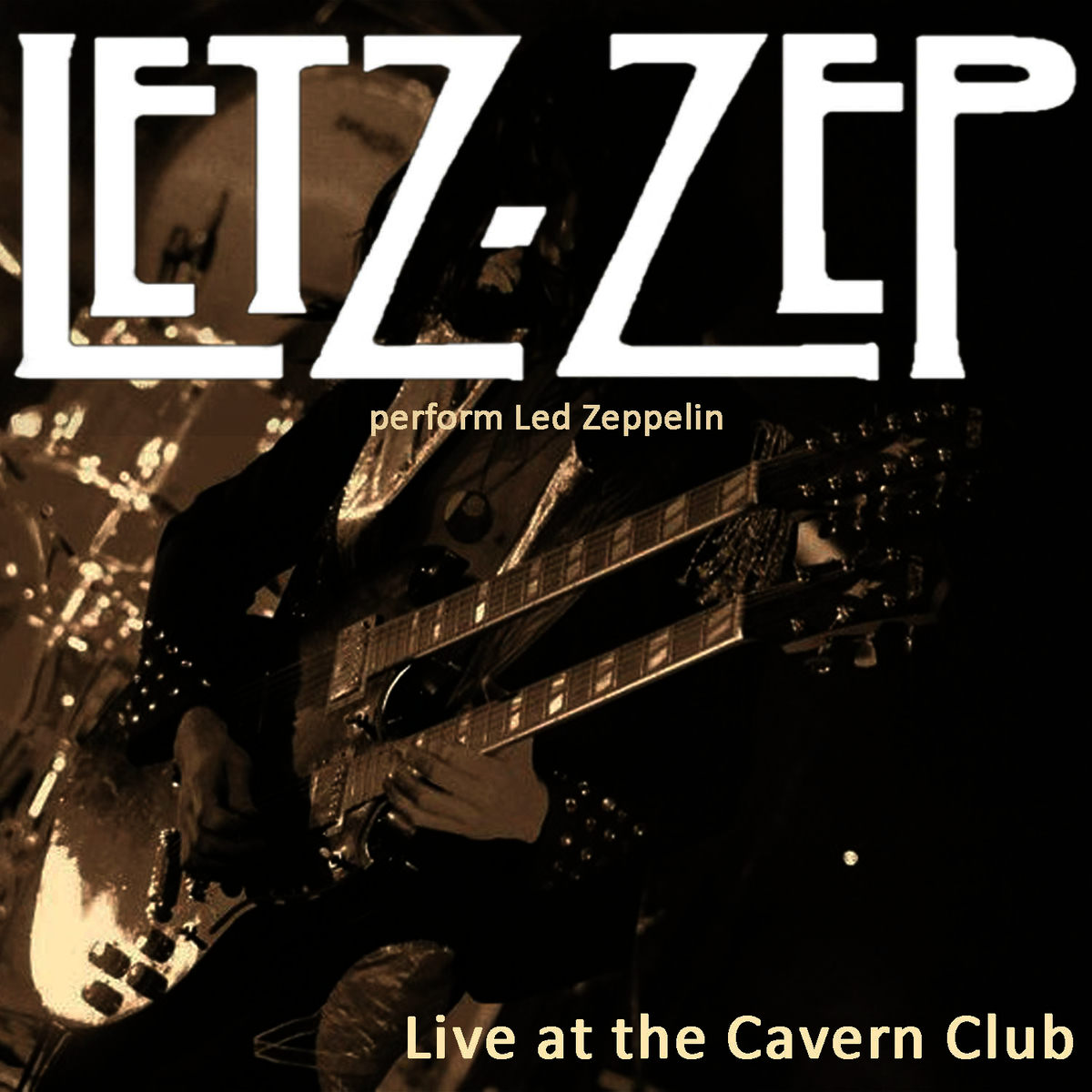 Letz Zep - Letz Zep Perform Led Zeppelin, Live at the Cavern