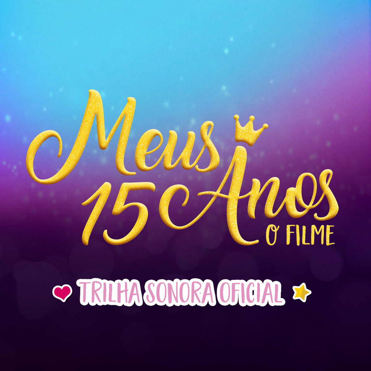 Album cover of Meus 15 Anos: O Filme (Trilha Sonora Oficial)​