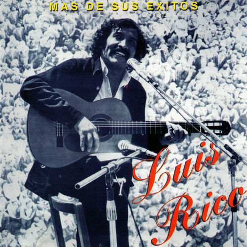 Luis Rico Rice Más de Sus Éxitos - Luis Rico | Deezer