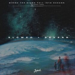 Cover of Where The Stars Fall Into Oceans (slowed + reverb)