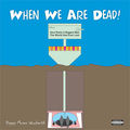 104 Long Stories: When We Are Dead