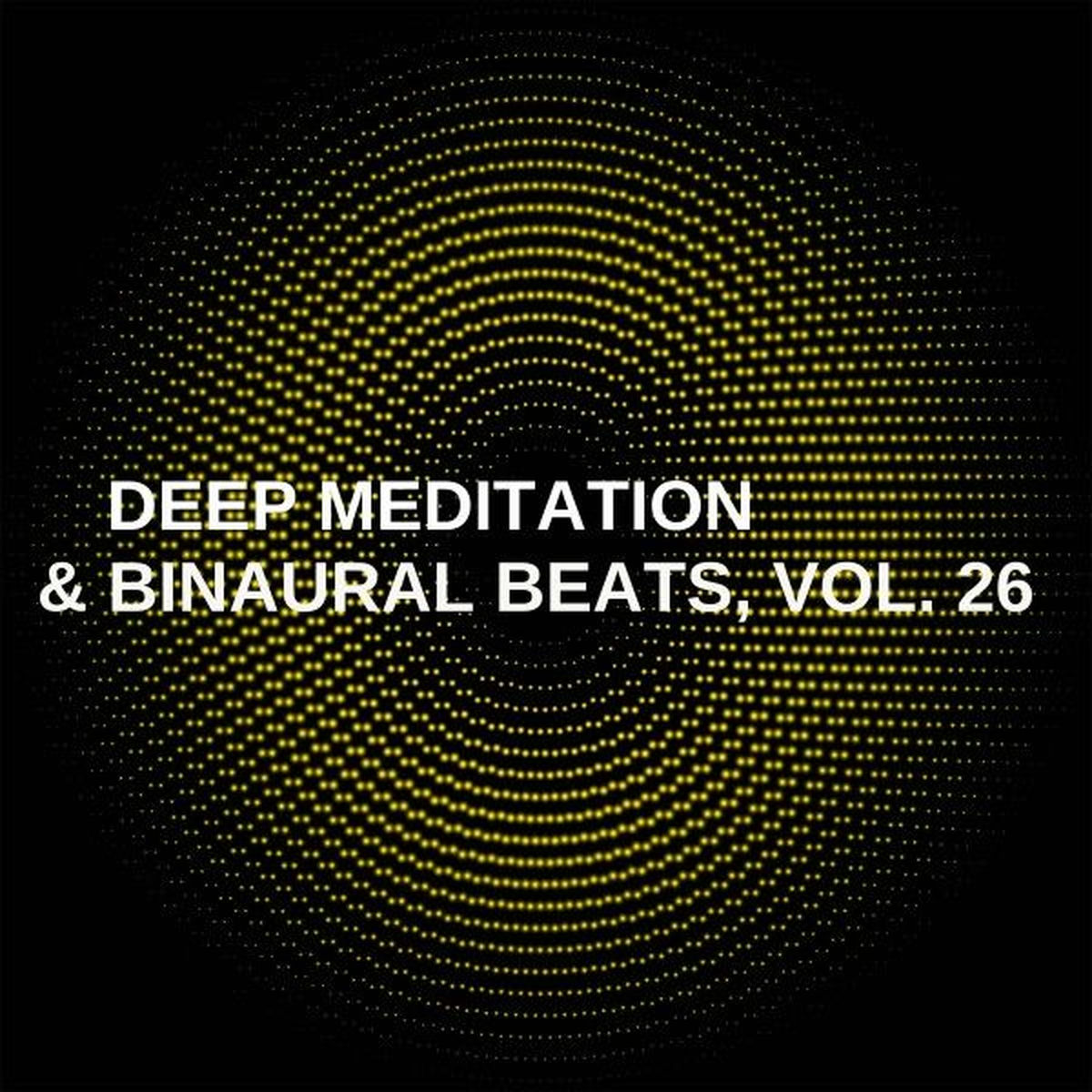 Album cover of Deep Meditation & Binaural Beats, Vol. 26
