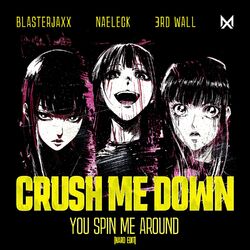 Cover of Crush Me Down (You Spin Me Around) [Hard Edit]