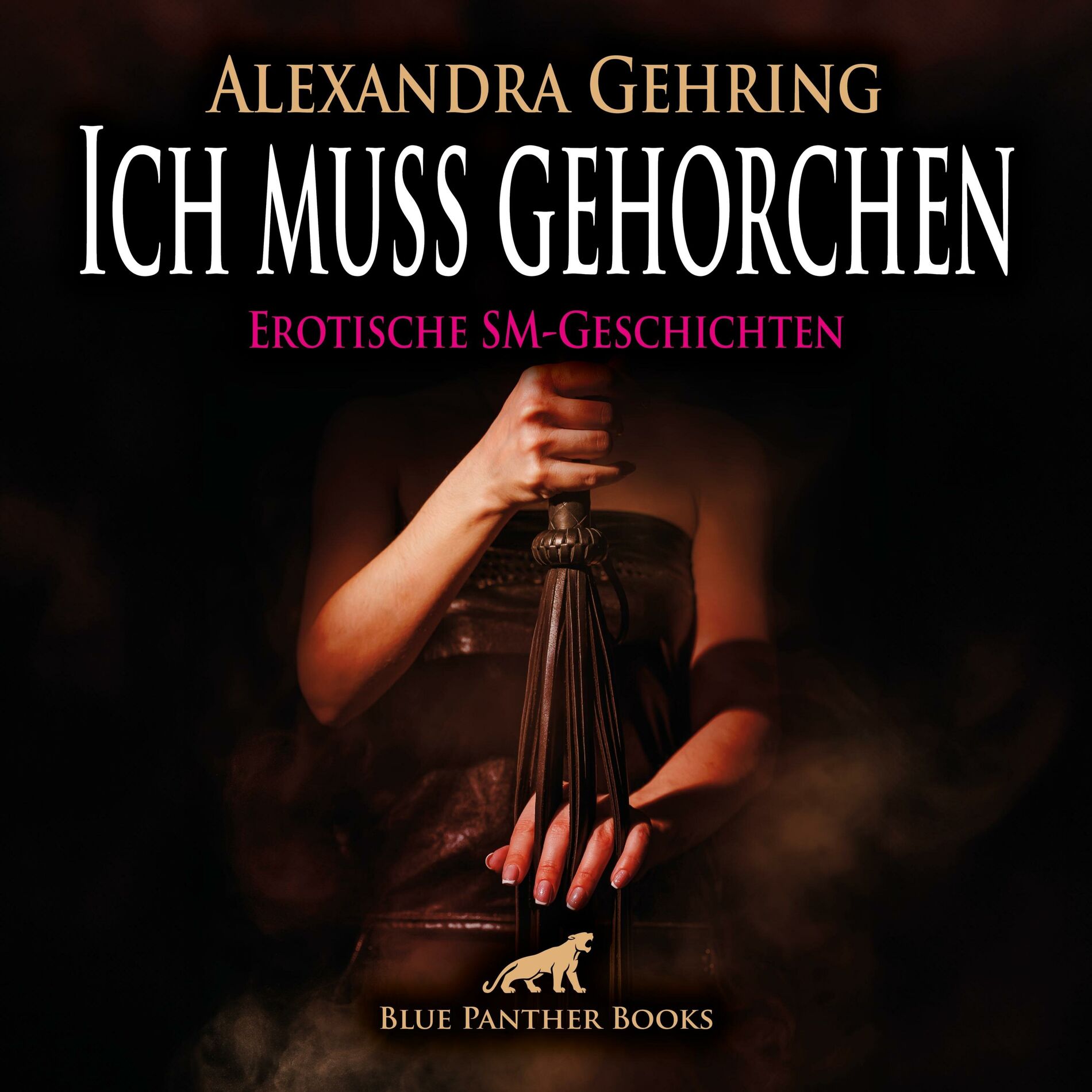 Album cover of Ich muss gehorchen / 7 geile heiße erotische SM-Geschichten / Erotik SM-Audio Story / Erotisches SM-Hörbuch (Sex, Leidenschaft, Erotik, Geil und Lust)