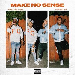 Cover of Make No Sense (feat. Babyface Ray)
