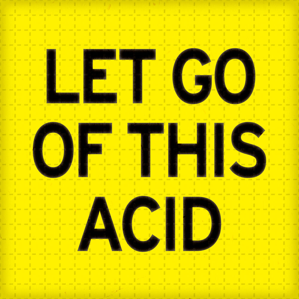 Picture of Let Go Of This Acid