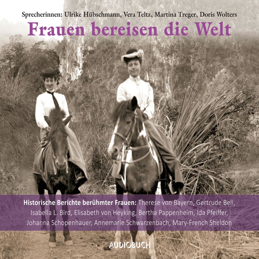 Picture of Frauen bereisen die Welt (10 historische Berichte berühmter Frauen: Therese von Bayern, Gertrude Bell, Isabella Bird, Elisabe