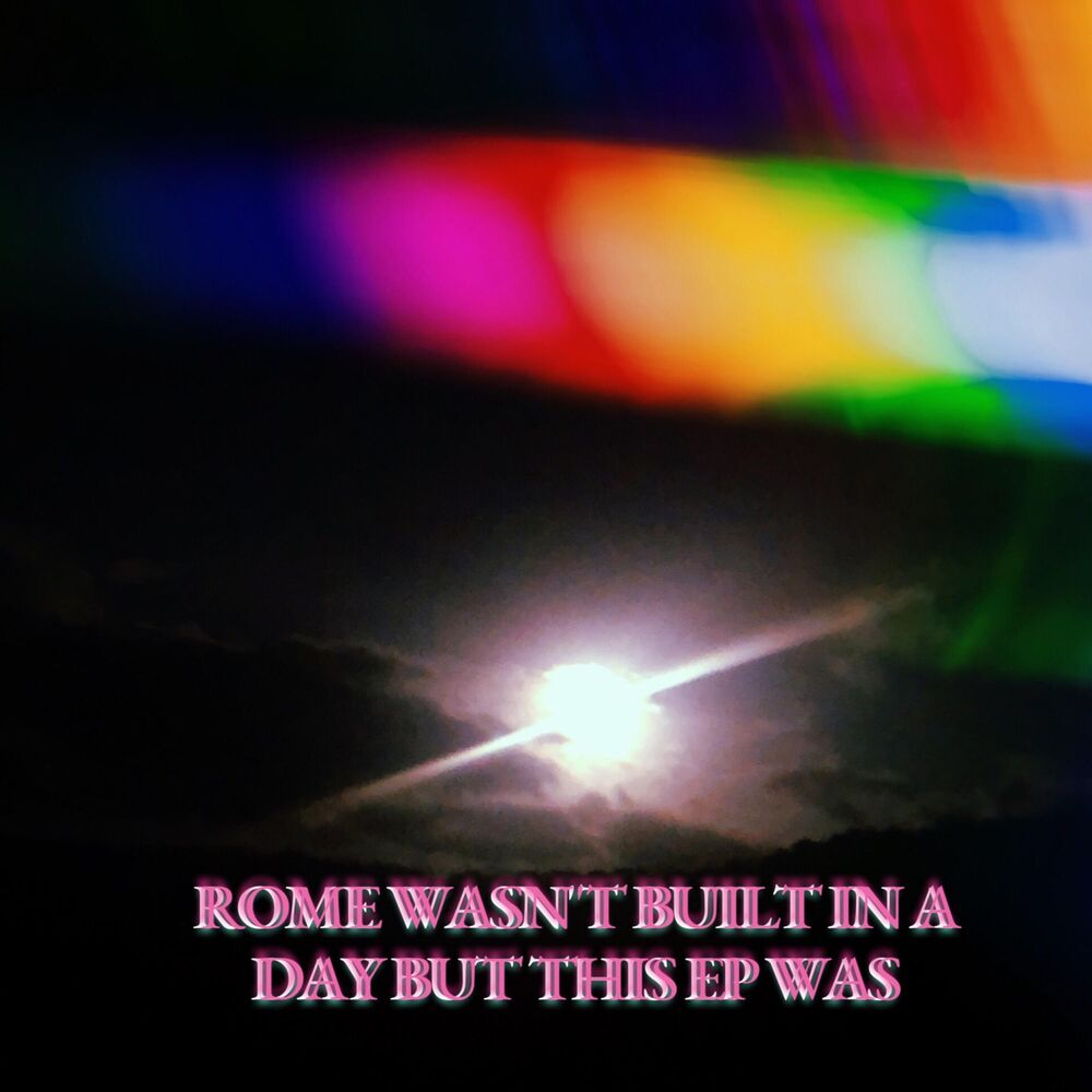 Picture of Rome Wasn't Built in a Day but This EP Was!