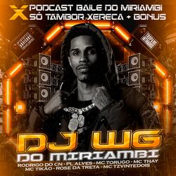 Cover of Podcast - Baile do Miriambi X Só Tambor Xereca + Bonus