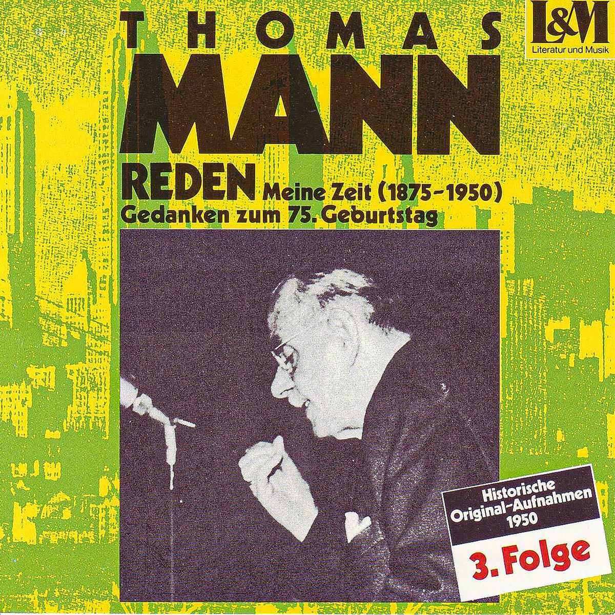 Album cover of Mann, Thomas - Reden 3 - Meine Zeit (1875-1950) Gedanken zum 75. Geburtstag (ungekürzt)