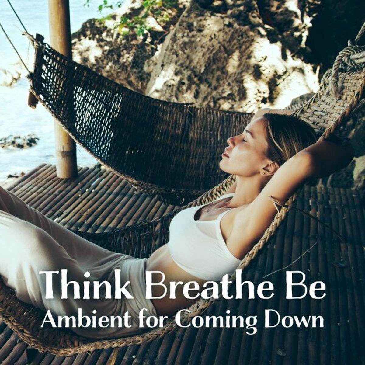 Album cover of Think Breathe Be - Ambient for Coming Down