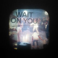 Cover of Wait On You (feat. Dante Bowe & Chandler Moore)