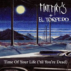 Cover of Time Of Your Life ('til Your Dead)