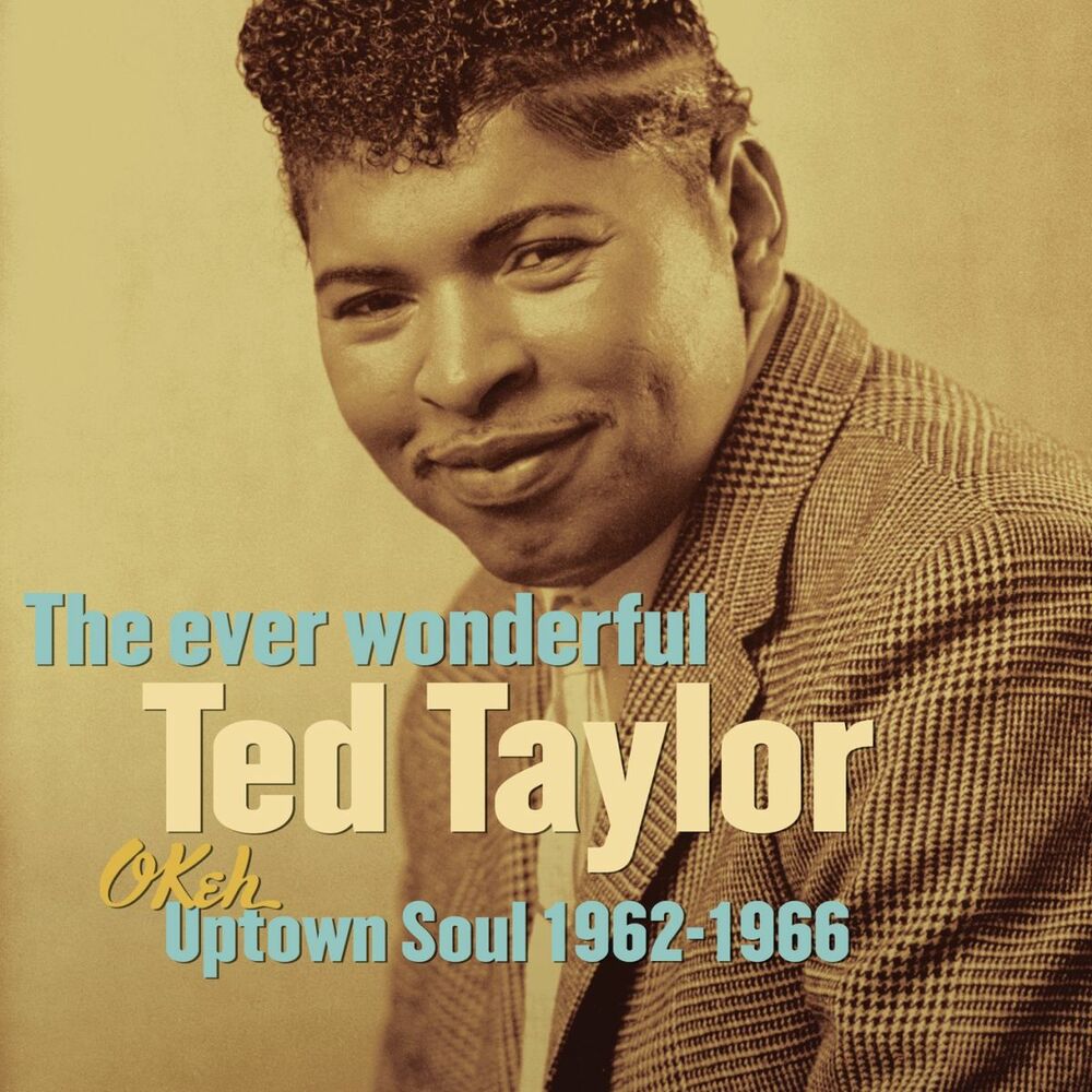 Picture of The Ever Wonderful Ted Taylor: Okeh Uptown Soul 1962-1966