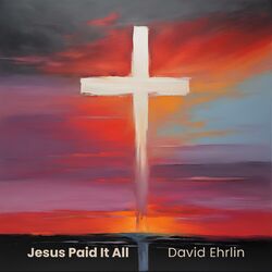 Cover of Jesus Paid It All (feat. Rasmus H Thomsen, Carolina Johansson & Ebba Högberg)