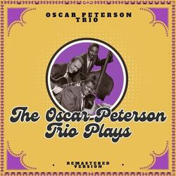 The Oscar Peterson Trio Plays (Remastered Version)