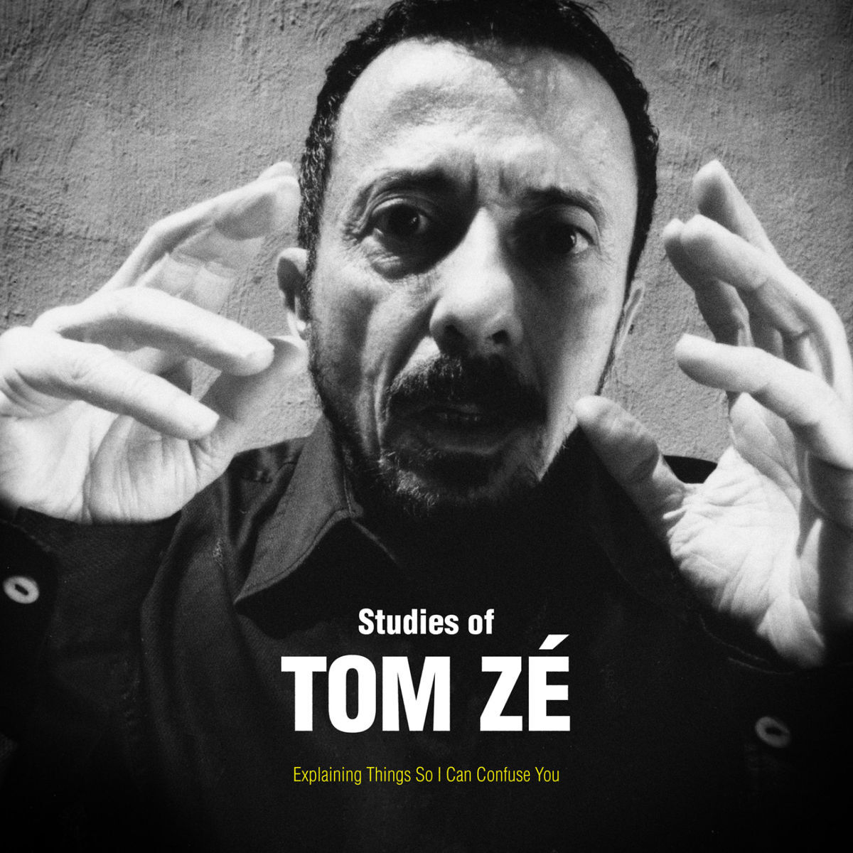 Album cover of Studies of Tom Zé: Explaining Things So I Can Confuse You