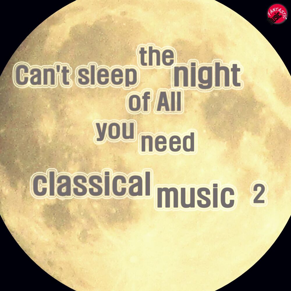 Picture of Can't sleep the night of All you need classical music 2