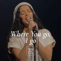 Where You go, I go