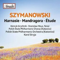 Cover of Szymanowski: Harnasie, Op. 55 & Mandragora, Op. 43
