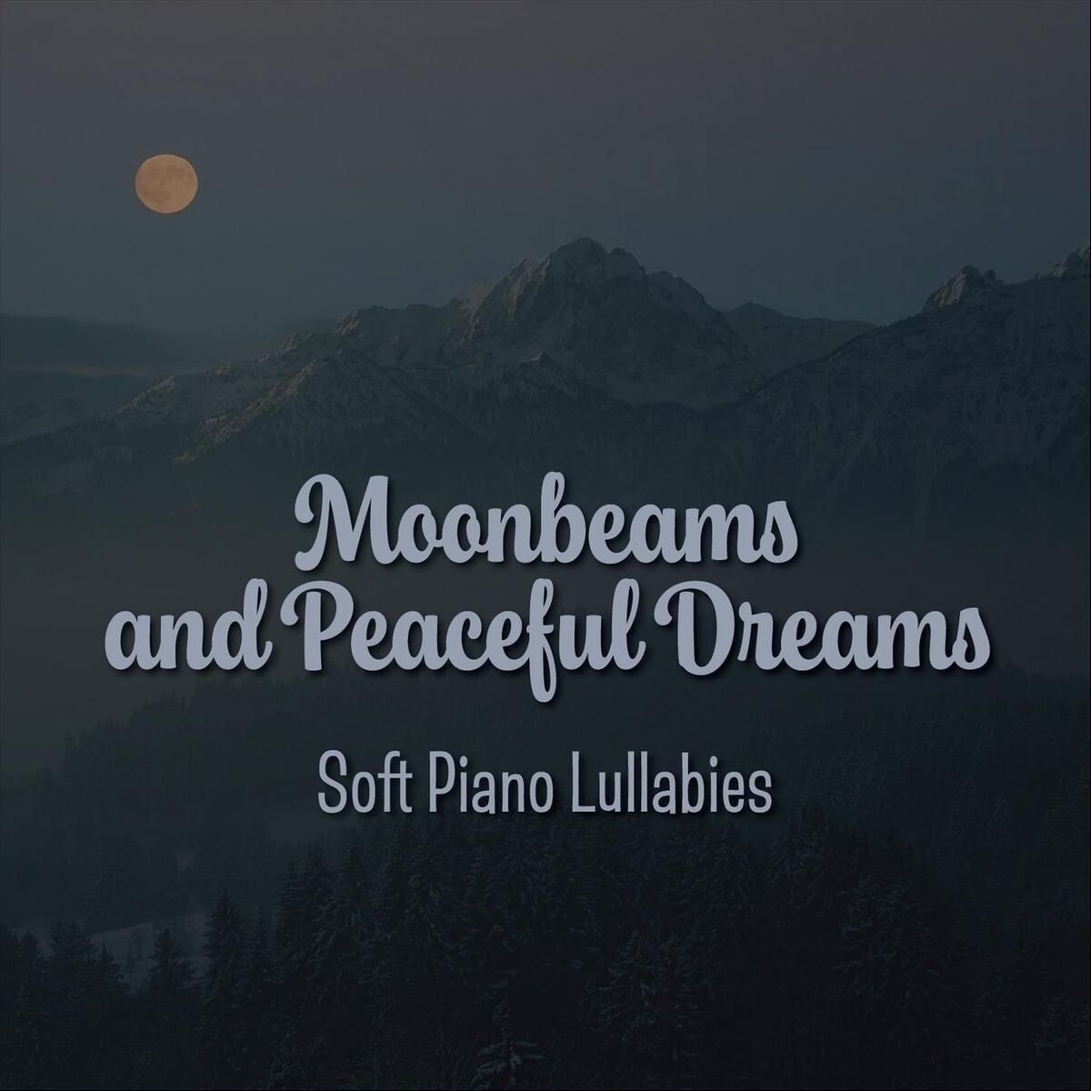 Album cover of Moonbeams and Peaceful Dreams: Soft Piano Lullabies