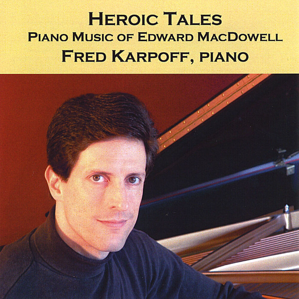 Picture of Heroic Tales: Piano Music of Edward MacDowell