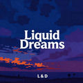 LIQUID DREAMS