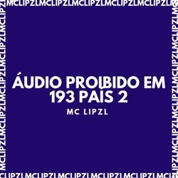 ÁUDIO PROIBIDO EM 193 PAÍS 2