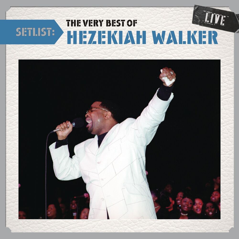 Picture of Setlist: The Very Best Of Hezekiah Walker LIVE